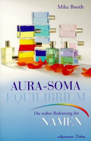 Buchcover Die Aura-Soma Equilibrium Flaschen | Mike Booth | EAN 9783894271824 | ISBN 3-89427-182-5 | ISBN 978-3-89427-182-4