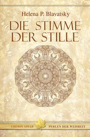 Die Stimme der Stille. Auszüge aus dem Buch der goldenen Regeln