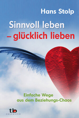 Buchcover Sinnvoll leben - glücklich lieben | Hans Stolp | EAN 9783894274665 | ISBN 3-89427-466-2 | ISBN 978-3-89427-466-5