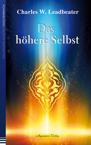 Buchcover Das höhere Selbst | Charles W. Leadbeater | EAN 9783894276645 | ISBN 3-89427-664-9 | ISBN 978-3-89427-664-5