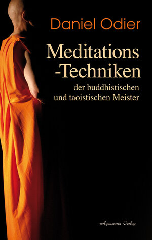 Buchcover Meditations-Techniken der buddhistischen und taoistischen Meister | Daniel Odier | EAN 9783894277574 | ISBN 3-89427-757-2 | ISBN 978-3-89427-757-4