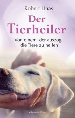 Buchcover Der Tierheiler | Robert Haas | EAN 9783894277925 | ISBN 3-89427-792-0 | ISBN 978-3-89427-792-5