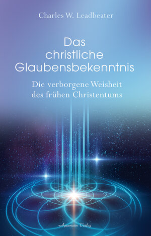 Buchcover Das christliche Glaubensbekenntnis | Carles W. Leadbeater | EAN 9783894278106 | ISBN 3-89427-810-2 | ISBN 978-3-89427-810-6