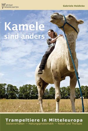 Buchcover Kamele sind anders – Trampeltiere in Mitteleuropa | Gabriele Heidicke | EAN 9783894322502 | ISBN 3-89432-250-0 | ISBN 978-3-89432-250-2