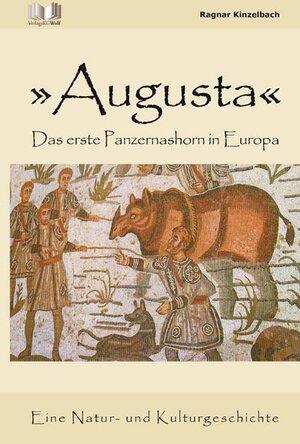 Buchcover Augusta - Das erste Panzernashorn in Europa | Ragnar K. Kinzelbach | EAN 9783894322526 | ISBN 3-89432-252-7 | ISBN 978-3-89432-252-6