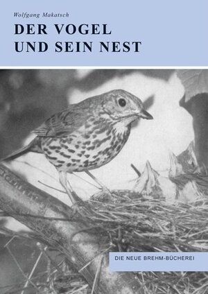 Buchcover Der Vogel und sein Nest | Wolfgang Makatsch | EAN 9783894325107 | ISBN 3-89432-510-0 | ISBN 978-3-89432-510-7