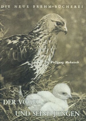 Der Vogel und seine Jungen. Vögel, Fortpflanzung, Aufzucht