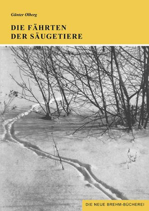 Die Fährten der Säugetiere. Unter besonderer Berücksichtigung der jagdbaren Arten