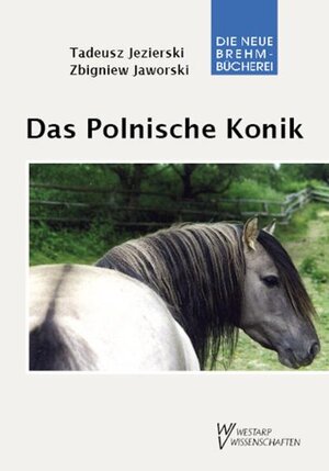 Buchcover Das Polnische Konik | Tadeusz Jezierski | EAN 9783894329136 | ISBN 3-89432-913-0 | ISBN 978-3-89432-913-6