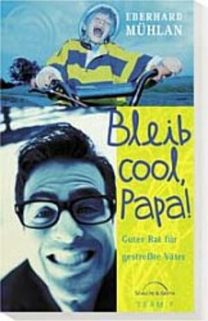 Buchcover Bleib cool, Papa | Eberhard Mühlan | EAN 9783894373054 | ISBN 3-89437-305-9 | ISBN 978-3-89437-305-4
