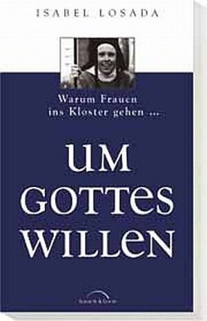 Buchcover Um Gottes willen | Isabel Losada | EAN 9783894376598 | ISBN 3-89437-659-7 | ISBN 978-3-89437-659-8