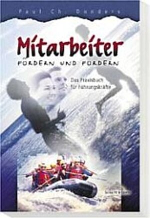 Mitarbeiter fördern und fordern. Das Praxisbuch für Alltag und Beruf