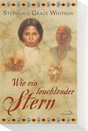 Buchcover Wie ein leuchtender Stern | Stephanie G Whitson | EAN 9783894377823 | ISBN 3-89437-782-8 | ISBN 978-3-89437-782-3