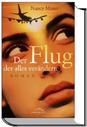 Buchcover Der Flug, der alles veränderte | Nancy Moser | EAN 9783894378752 | ISBN 3-89437-875-1 | ISBN 978-3-89437-875-2