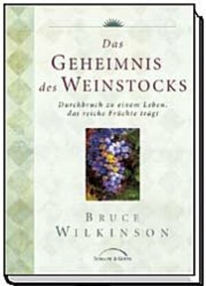 Buchcover Das Geheimnis des Weinstocks | Bruce Wilkinson | EAN 9783894378769 | ISBN 3-89437-876-X | ISBN 978-3-89437-876-9