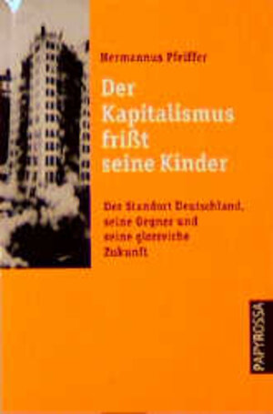 Buchcover Der Kapitalismus frisst seine Kinder | Hermannus Pfeiffer | EAN 9783894381394 | ISBN 3-89438-139-6 | ISBN 978-3-89438-139-4