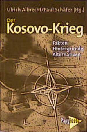 Der Kosovo-Krieg: Fakten, Hintergründe, Alternativen