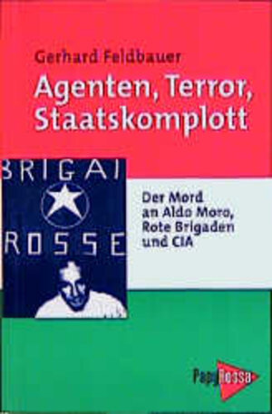 Agenten, Terror, Staatskomplott. Der Mord an Aldo Moro, Rote Brigaden und CIA