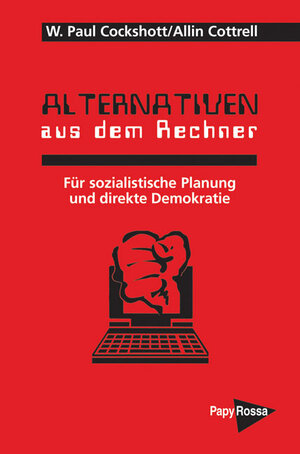 Alternativen aus dem Rechner. Für sozialistische Planung und direkte Demokratie