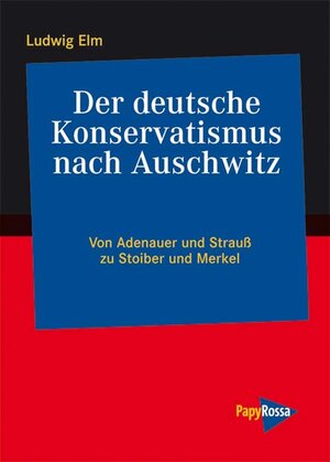 Buchcover Der deutsche Konservatismus nach Auschwitz | Ludwig Elm | EAN 9783894383534 | ISBN 3-89438-353-4 | ISBN 978-3-89438-353-4