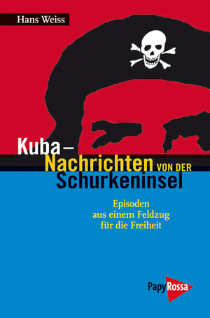 Buchcover Kuba – Nachrichten von der Schurkeninsel | Hans Weiss | EAN 9783894384111 | ISBN 3-89438-411-5 | ISBN 978-3-89438-411-1