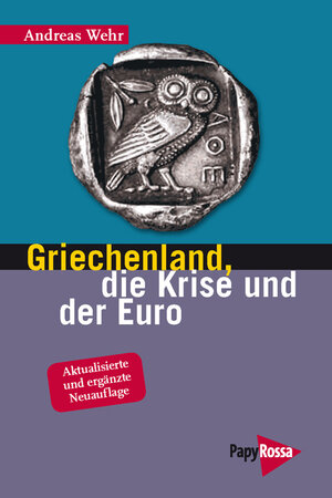 Buchcover Griechenland, die Krise und der Euro | Andreas Wehr | EAN 9783894384432 | ISBN 3-89438-443-3 | ISBN 978-3-89438-443-2
