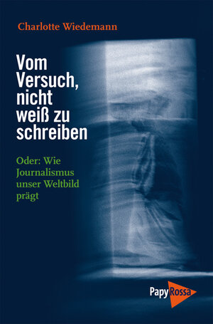 Buchcover Vom Versuch, nicht weiß zu schreiben | Charlotte Wiedemann | EAN 9783894384944 | ISBN 3-89438-494-8 | ISBN 978-3-89438-494-4
