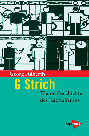 Buchcover G Strich. Kleine Geschichte des Kapitalismus | Georg Fülberth | EAN 9783894385187 | ISBN 3-89438-518-9 | ISBN 978-3-89438-518-7