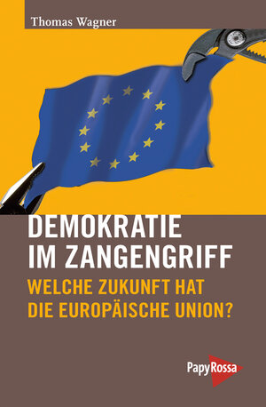 Buchcover Demokratie im Zangengriff | Thomas Wagner | EAN 9783894385576 | ISBN 3-89438-557-X | ISBN 978-3-89438-557-6