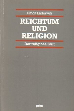 Buchcover Reichtum und Religion | Ulrich Enderwitz | EAN 9783894385668 | ISBN 3-89438-566-9 | ISBN 978-3-89438-566-8