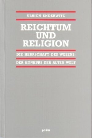 Buchcover Reichtum und Religion | Ulrich Enderwitz | EAN 9783894385699 | ISBN 3-89438-569-3 | ISBN 978-3-89438-569-9