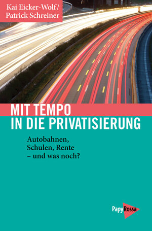 Buchcover Mit Tempo in die Privatisierung | Kai Eicker-Wolf | EAN 9783894386559 | ISBN 3-89438-655-X | ISBN 978-3-89438-655-9