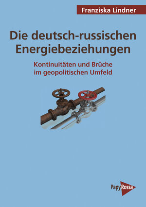 Buchcover Die deutsch-russischen Energiebeziehungen | Franzsika Lindner | EAN 9783894386726 | ISBN 3-89438-672-X | ISBN 978-3-89438-672-6