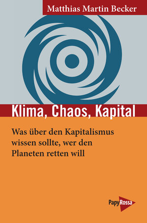 Buchcover Klima, Chaos, Kapital | Matthias Martin Becker | EAN 9783894387549 | ISBN 3-89438-754-8 | ISBN 978-3-89438-754-9