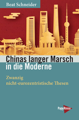 Buchcover Chinas langer Marsch in die Moderne | Beat Schneider | EAN 9783894387921 | ISBN 3-89438-792-0 | ISBN 978-3-89438-792-1