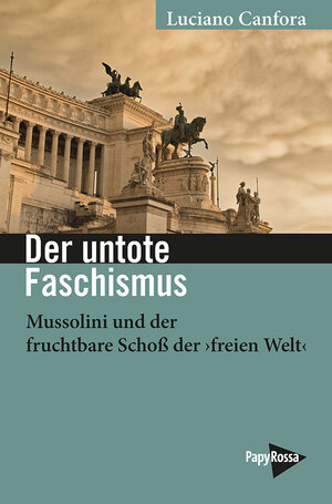 Buchcover Der untote Faschismus | Luciano Canfora | EAN 9783894388430 | ISBN 3-89438-843-9 | ISBN 978-3-89438-843-0