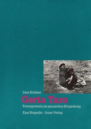 Gerta Taro. Fotoreporterin im Spanischen Bürgerkrieg