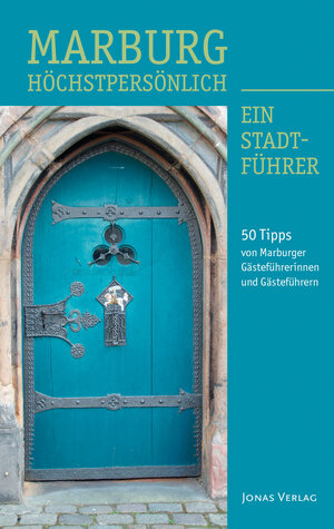 Buchcover Marburg Höchstpersönlich – ein Stadtführer  | EAN 9783894455378 | ISBN 3-89445-537-3 | ISBN 978-3-89445-537-8