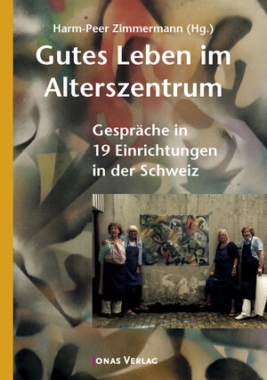 Buchcover Gutes Leben im Alterszentrum  | EAN 9783894455392 | ISBN 3-89445-539-X | ISBN 978-3-89445-539-2