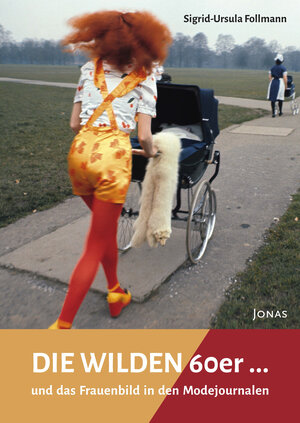 Buchcover Die WILDEN 60er | Sigrid-Ursula Follmann | EAN 9783894455859 | ISBN 3-89445-585-3 | ISBN 978-3-89445-585-9