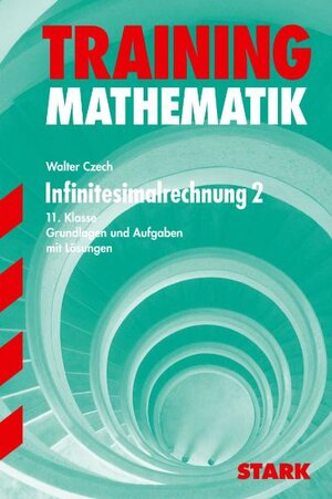 Buchcover STARK Training Gymnasium - Mathematik 11. Klasse Infinitesimalrechnung 2 | Walter Czech | EAN 9783894491741 | ISBN 3-89449-174-4 | ISBN 978-3-89449-174-1
