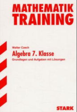 Buchcover Training Mathematik Unterstufe / Unterstufe / Algebra 7. Klasse | Walter Czech | EAN 9783894492465 | ISBN 3-89449-246-5 | ISBN 978-3-89449-246-5