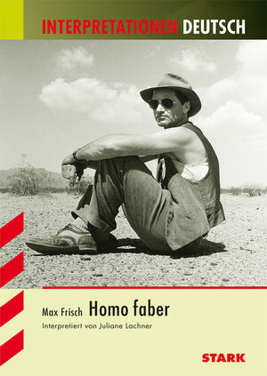 Interpretationshilfe Deutsch / MAX FRISCH: Homo Faber