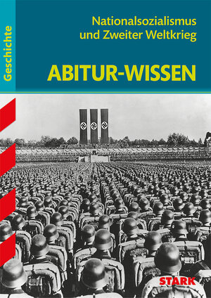 Abitur-Wissen Geschichte / Nationalsozialismus und Zweiter Weltkrieg: für G8