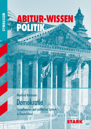 Abitur-Wissen Politik / Demokratie: Grundformen und politisches System in Deutschland