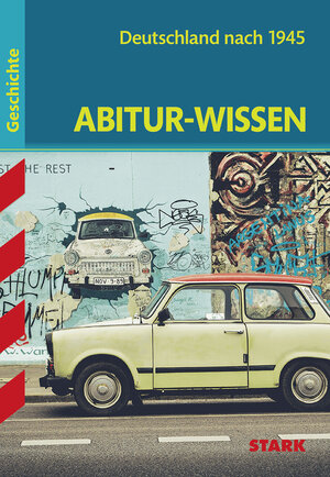 Abitur-Wissen Geschichte / Deutschland von 1945 bis zur Gegenwart: für G8: Gymnasium. Für G8