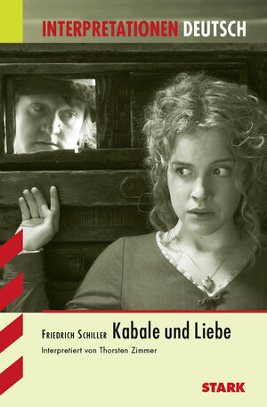 Interpretationshilfe Deutsch / FRIEDRICH SCHILLER: Kabale und Liebe