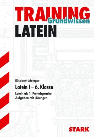 Buchcover STARK Training Grundwissen Latein I - 6. Klasse | Gerhard Metzger | EAN 9783894496234 | ISBN 3-89449-623-1 | ISBN 978-3-89449-623-4