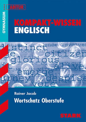 Kompakt-Wissen Gymnasium / Wortschatz Oberstufe: Abitur