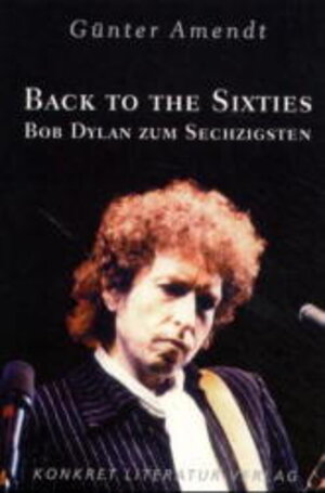 Back to the Sixties. Bob Dylan zum Sechzigsten